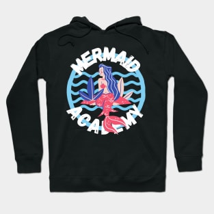 Mermaid Academy Cute Gift for Mermaids and Sirens Lovers Hoodie